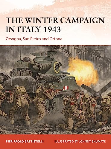 The Winter Campaign in Italy 1943: Orsogna, San Pietro and Ortona von Osprey Publishing